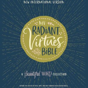 NIV Radiant Virtues Bible: New International Version: